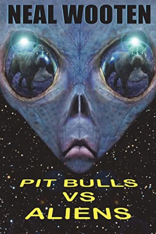 Book cover for "Pit Bulls vs. Aliens" by Neal Wooten