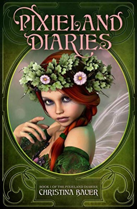 Book cover for "Pixieland Diaries" by Christina Bauer