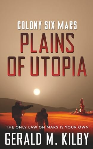 Book cover for "Plains of Utopia Mars Colony 6" by Gerald M Kilby
