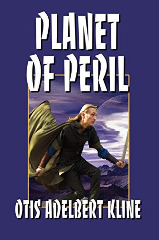 Book cover for "Planet of Peril" by Otis Adelbert Kline