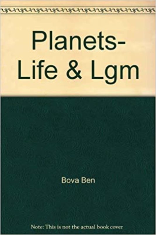 Book cover for "Planets, Life & Lgm" by Ben Bova
