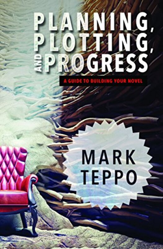 Book cover for "Planning, Plotting, and Progress" by Mark Teppo