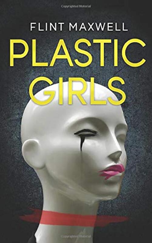 Book cover for "Plastic Girls" by Flint Maxwell