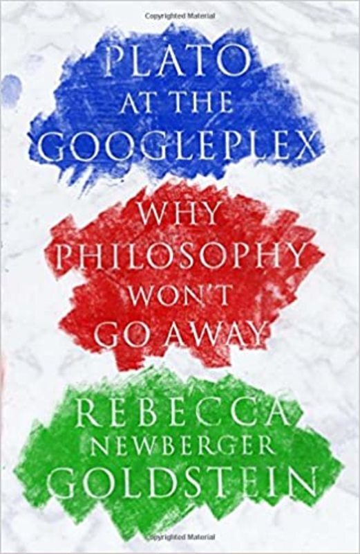 Book cover for "Plato at the Googleplex" by Rebecca Goldstein