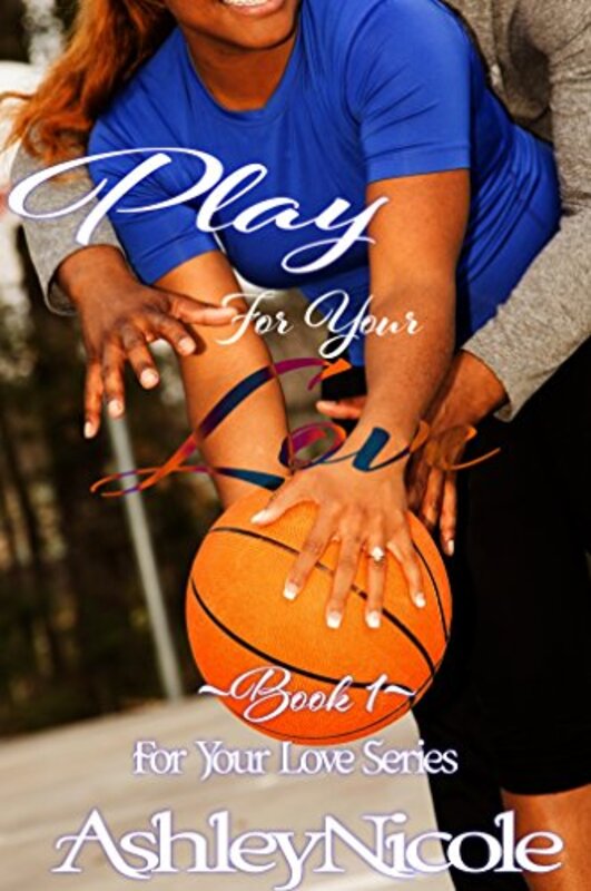 Book cover for "Play For Your Love" by Ashley Nicole