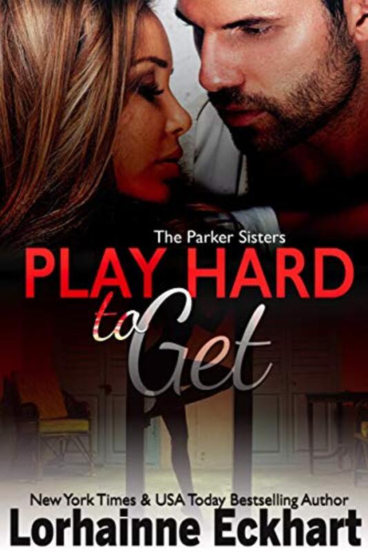 Book cover for "Play Hard to Get" by Lorhainne Eckhart