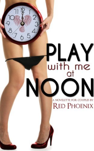 Book cover for "Play With Me at Noon" by Red Phoenix