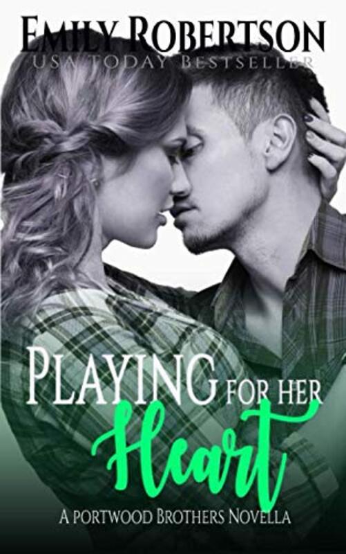Book cover for "Playing for her Heart: A Portwood Brothers Novella" by Emily Robertson