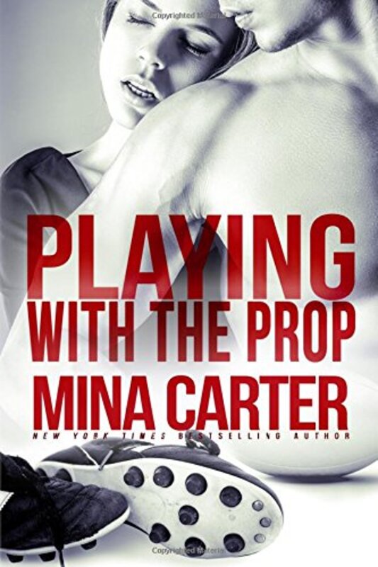 Book cover for "Playing with the Prop" by Mina Carter