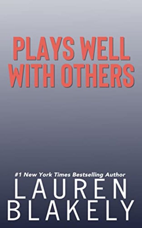 Book cover for "Plays Well With Others" by Lauren Blakely