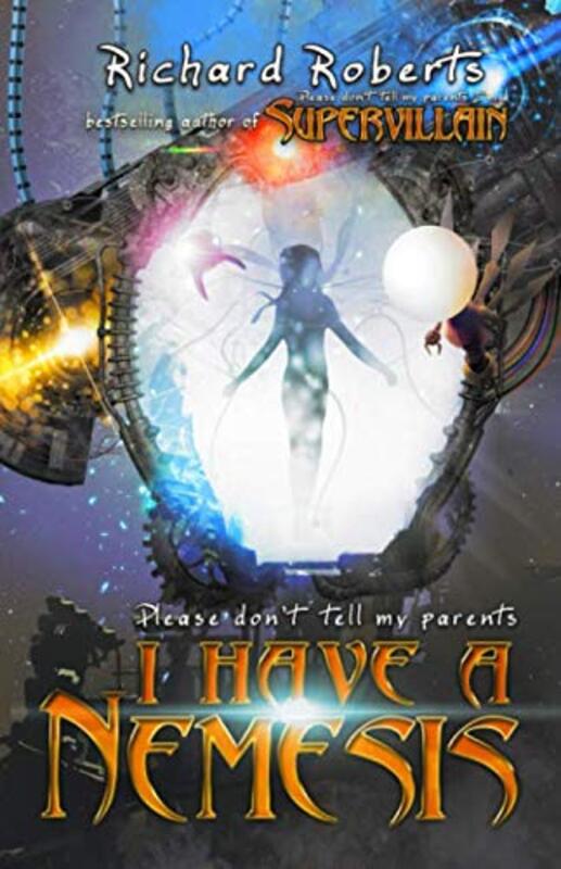 Book cover for "Please Don't Tell My Parents I Have a Nemesis" by Richard Roberts