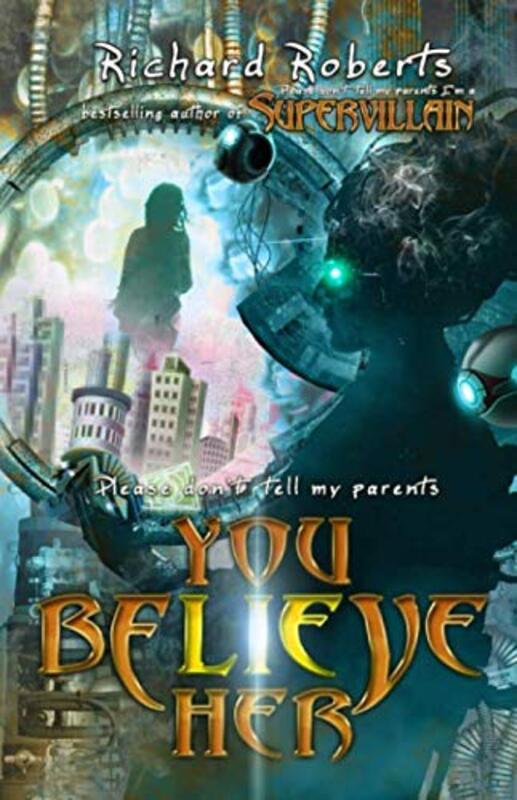 Book cover for "Please Don't Tell My Parents You Believe Her" by Richard Roberts
