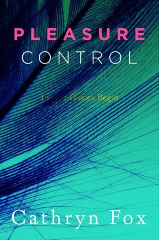 Book cover for "Pleasure Control" by Cathryn Fox