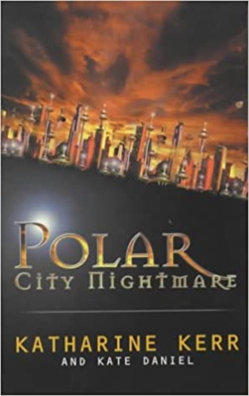 Book cover for "Polar City Nightmare" by Katharine Kerr