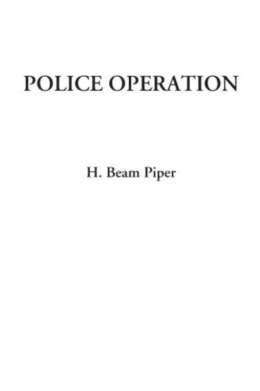 Book cover for "Police Operation" by Henry H Beam Piper