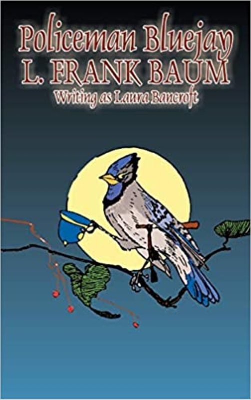 Book cover for "Policeman Bluejay" by L Frank Baum