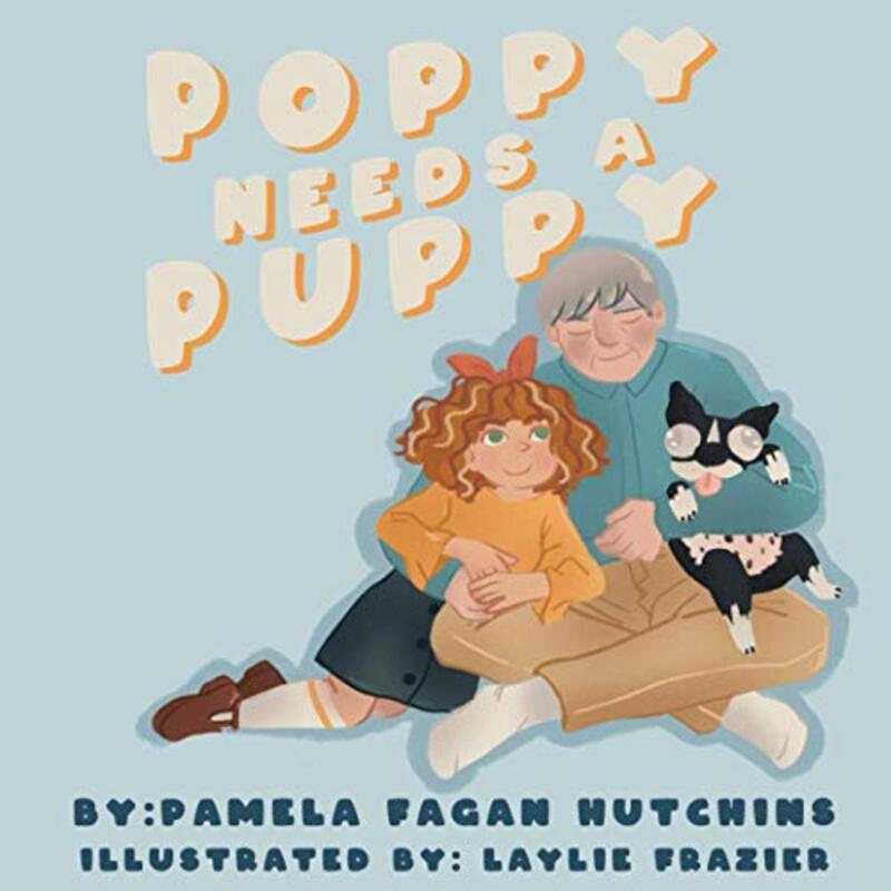 Book cover for "Poppy Needs a Puppy" by Pamela Fagan Hutchins