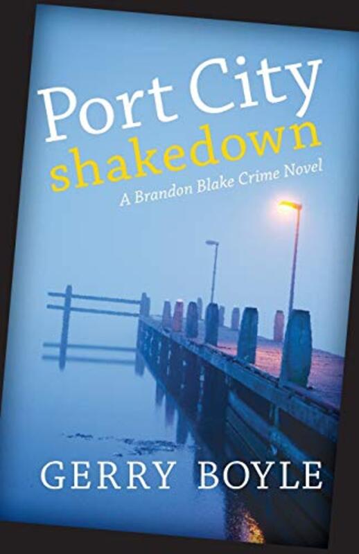 Book cover for "Port City Shakedown" by Gerry Boyle