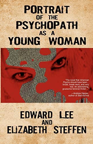 Book cover for "Portrait of the Psychopath as a Young Woman" by Edward Lee