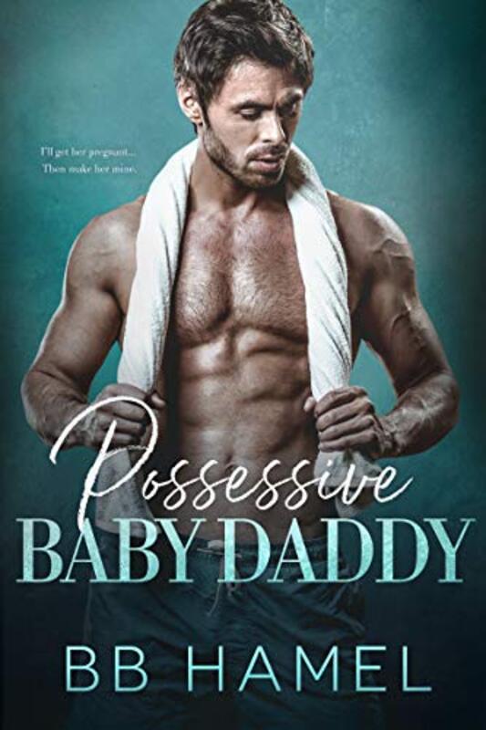 Book cover for "Possessive Baby Daddy" by BB Hamel