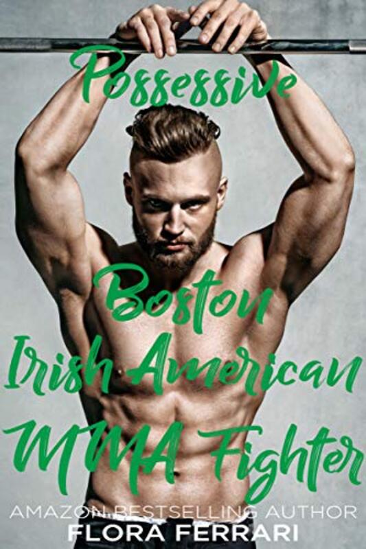 Book cover for "Possessive Boston Irish American MMA Fighter" by Flora Ferrari