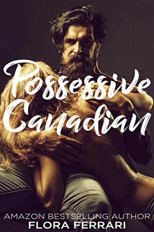 Book cover for "Possessive Canadian" by Flora Ferrari