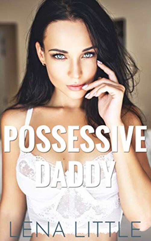 Book cover for "Possessive Daddy" by Lena Little