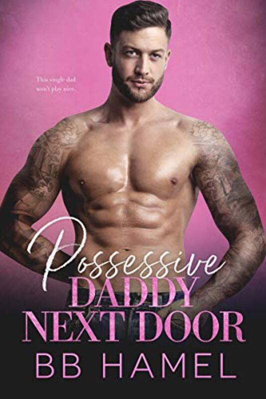 Book cover for "Possessive Daddy Next Door" by BB Hamel
