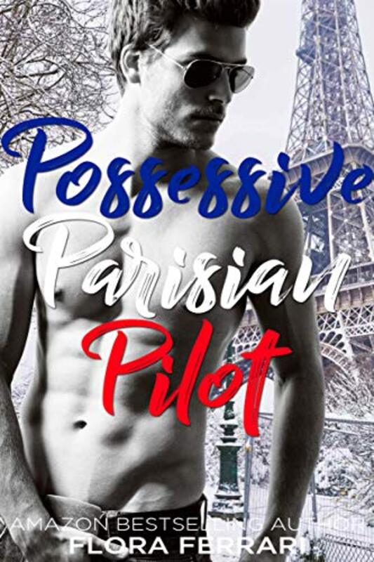 Book cover for "Possessive Parisian Pilot" by Flora Ferrari