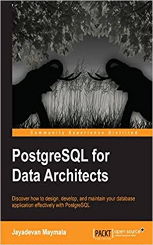 Book cover for "PostgreSQL for Data Architects" by Jayadevan Maymala