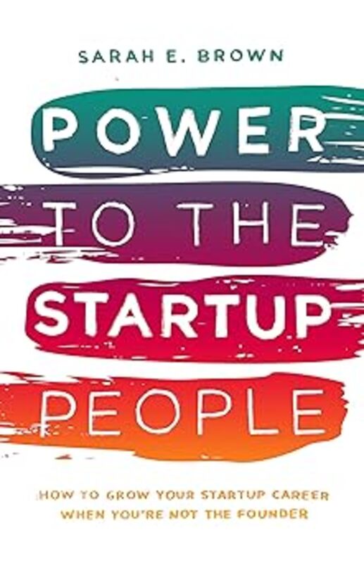 Book cover for "Power to the Startup People" by Sarah E. Brown