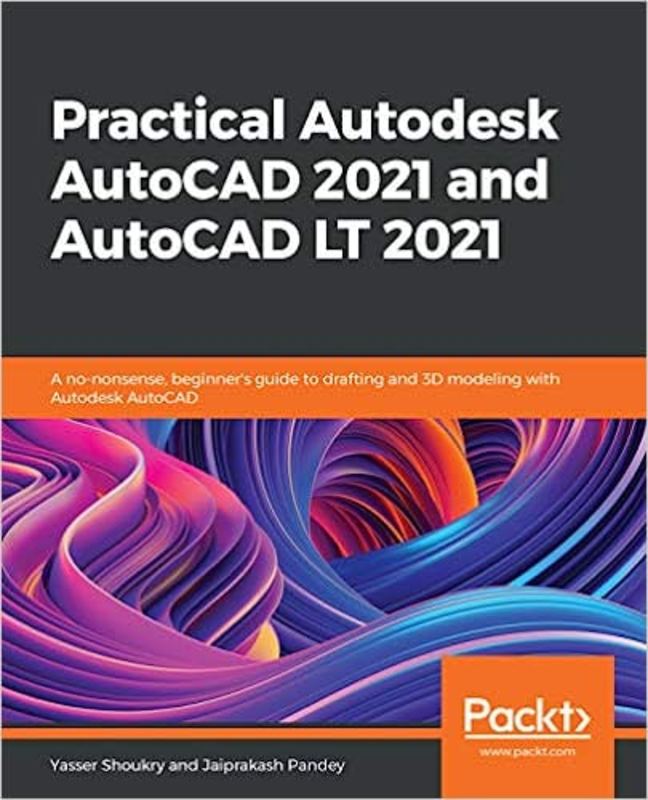 Book cover for "Practical Autodesk AutoCAD 2021 and AutoCAD LT 2021" by Yasser Shoukry