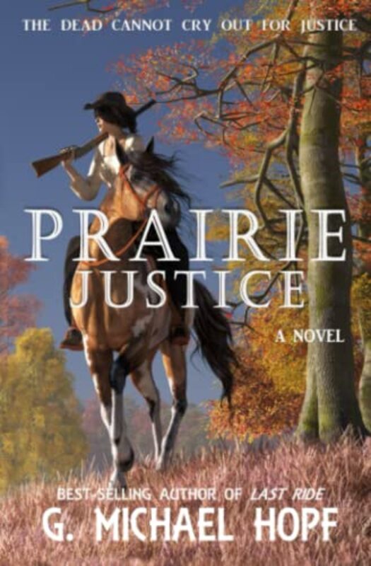 Book cover for "Prairie Justice" by G Michael Hopf