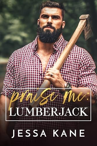 Book cover for "Praise Me: Lumberjack" by Jessa Kane