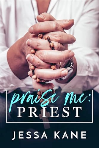 Book cover for "Praise Me: Priest" by Jessa Kane