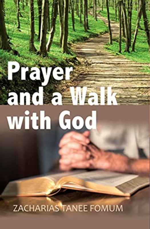Book cover for "Prayer And a Walk With God" by Zacharias Tanee Fomum