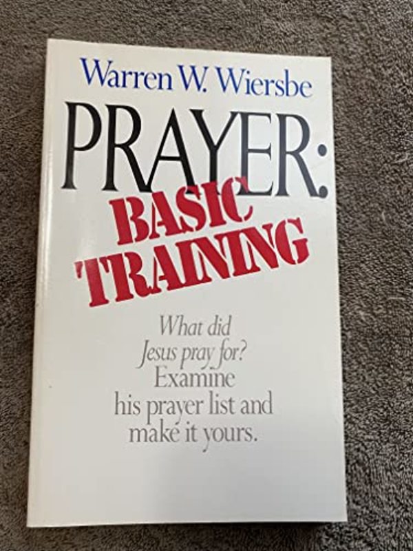 Book cover for "Prayer: Basic Training" by Warren W Wiersbe