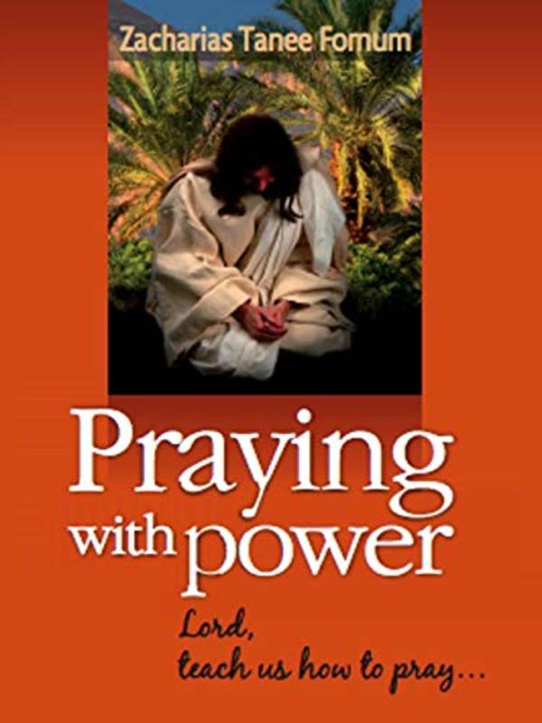 Book cover for "Praying With Power: With Christ in the School and Ministry of Praying" by Zacharias Tanee Fomum