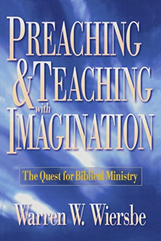 Book cover for "Preaching and Teaching with Imagination: The Quest for Biblical Ministry" by Warren W Wiersbe