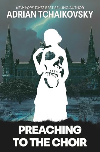 Book cover for "Preaching to the Choir" by Adrian Tchaikovsky