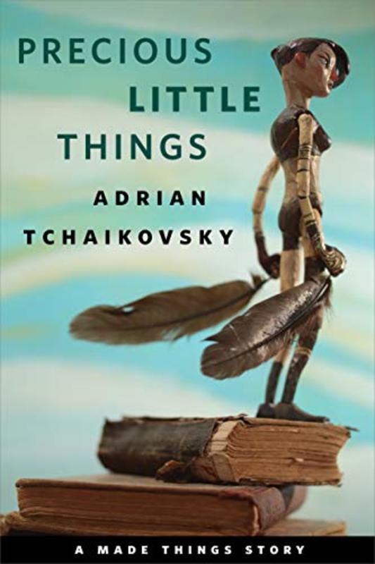 Book cover for "Precious Little Things" by Adrian Tchaikovsky