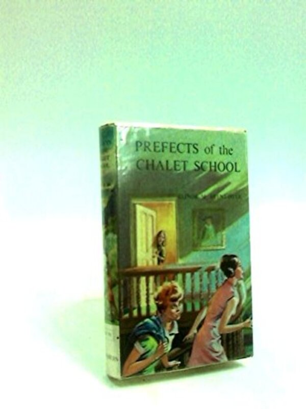 Book cover for "Prefects of the Chalet School" by Elinor M Brent Dyer