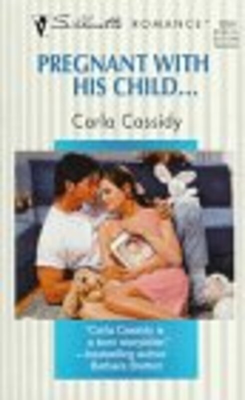 Book cover for "Pregnant with His Child..." by Carla Cassidy