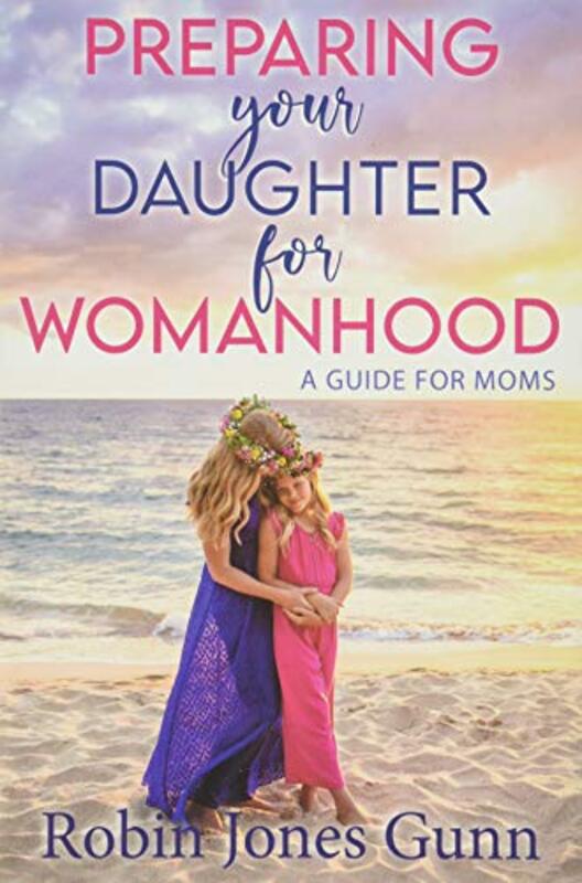 Book cover for "Preparing Your Daughter For Womanhood" by Robin Jones Gunn