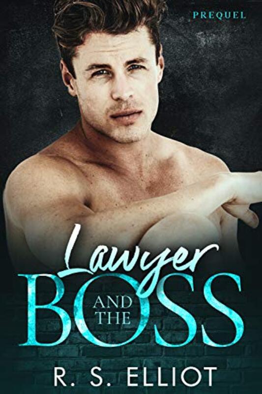 Book cover for "Prequel to Lawyer and the Boss" by RS Elliot