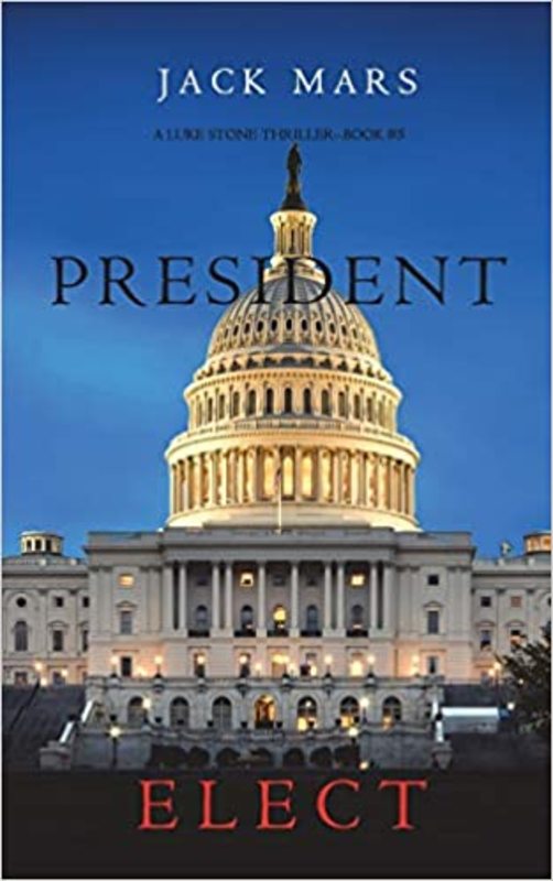 Book cover for "President Elect" by Jack Mars
