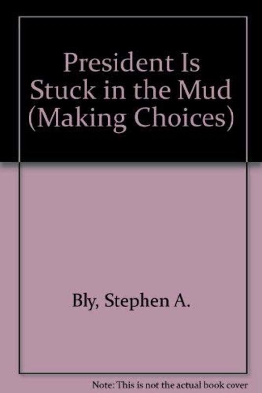 Book cover for "President Is Stuck in the Mud" by Stephen Bly