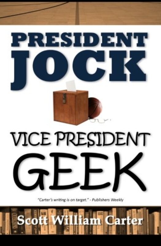 Book cover for "President Jock, Vice President Geek" by Scott William Carter