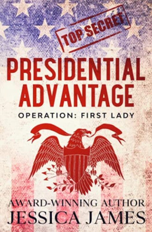 Book cover for "Presidential Advantage: Operation First Lady" by Jessica James
