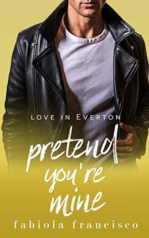 Book cover for "Pretend You're Mine" by Fabiola Francisco